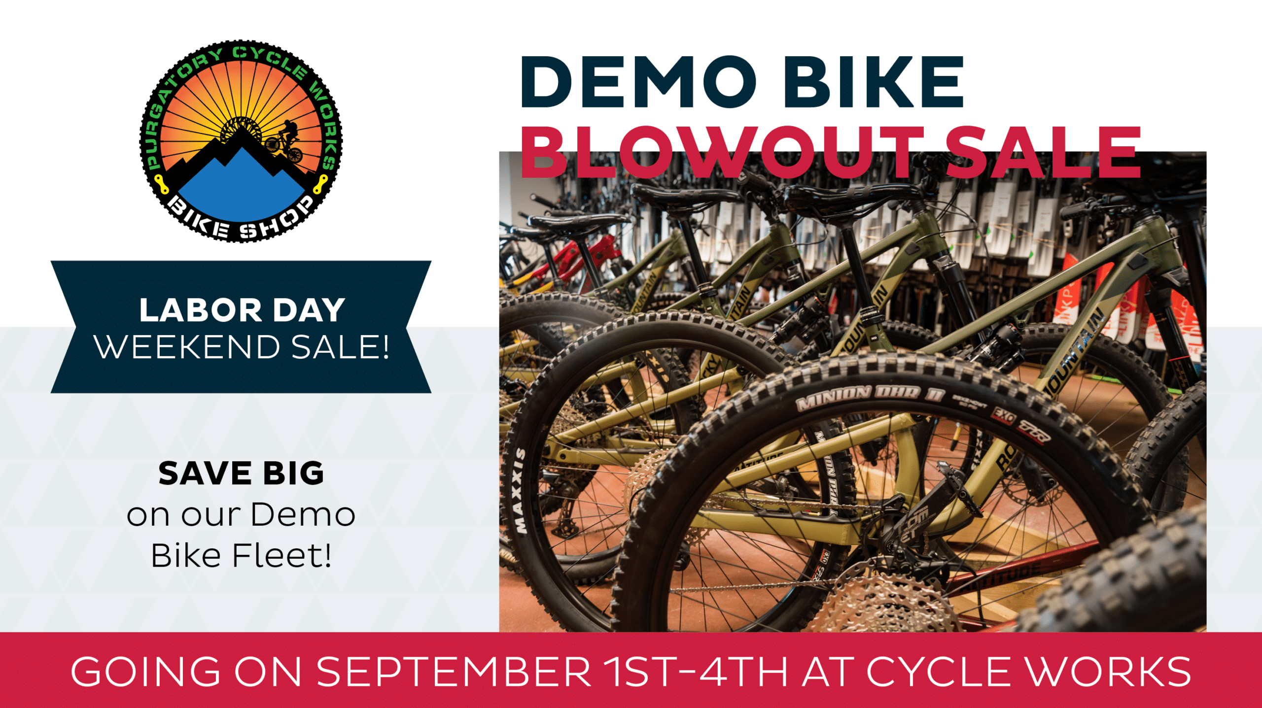 Demo Bike Blowout Sale Labor Day Weekend Sale at Purgatory Cycle Works Bike Shop. Save big on our demo fleet. Going on September 1st- 4th at cycle works.